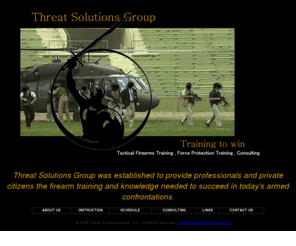 threatsolutionsgroup.com: Threat Solutions Group Firearm Training - Tactical Solutions in South Florida
Threat Solutions Group's tactical firearm training knowledge is based on military and real world experience. Training with pistols and rifles, TSG will prepare you to win.