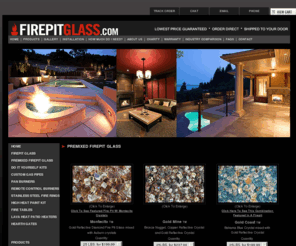 buyfirepitglass.com: Firepit Glass - Fire Pit Glass Rocks, Firepits, Stainless Steel Fire Pit Rings, Gas Pipes, Fire Tables, Hearth Gates, And More...
Fire Pit Glass is a decorative collection of Glass Crystals that are dazzlingly beautiful in any outdoor fire pit. FirePitGlass.com is a direct outlet to purchase the highest quality fire pit glass on the market and is a proud supplier of Diamond Fire Glass products.