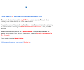 challenger-mgmt.com: Liquid Web Inc - Web Hosting - Site Building
A World-Wide Leader in Web Hosting & Intranet Solutions. Reseller Program Available.