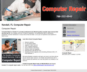 computerrepairtechman.com: Computer Repair Kendall, FL - Computer Repair 786-222-0543
Computer Repair provides Computer Repair services, Network solutions,PC and laptop repairs to Kendall,FL.Call 786-222-0543 For Quality Computer Repair Services.