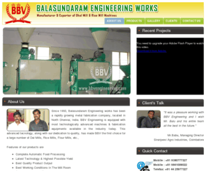 dalmill.com: BBV Engineering - BalaSundaram Engineering Works | Manufaturer of machines for Dal Mills, Rice Mills, Flour Mills, Chennai. India.
Balasundaram Engineering works has been a rapidly growing metal fabrication company, located in North Chennai, India. BBV Engineering is equipped with most technologically advanced machines & fabrication equipments available in the industry today. This advanced tecnology, along with our dedication to quality, has made BBV the first choice for a large number of Dal Mills, Rice Mills, Flour Mills, etc.,