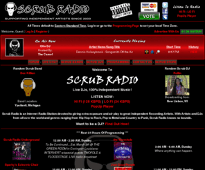 scrubradio.com: Scrub Radio - Independent Artists All The Time
Scrub Radio is an Internet Radio Station devoted to giving extra exposure and air play to great Independent Recording Artists.  With Artists and DJs from all over the world and genres ranging from Hip Hop to Rock, Pop to Metal and Country to Punk, Scrub Radio knows no bounds.