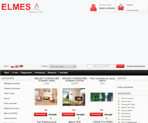 elmes.bialystok.pl: B.T.H. ELMES - saunny, wanny, spa, kominki
Kominki,Akcesoria do saun,Sauny,Piece do sauny,Solaria,Wanny Spa,Drewno do saun,Groty solne,Pokrycia Dachowe,	Systemy Kominowe,Okna i Drzwi
