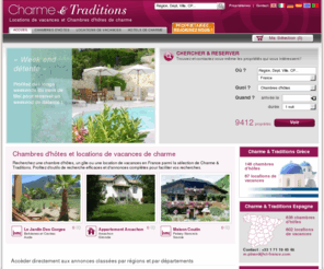 charmes-tradition.com: Chambres d’hôtes, Gîtes, Locations de vacances | Charme et Traditions
Choisissez vos locations de chambres d’hotes, de gites ou  de maisons de vacances en France. Outils de recherche thématiques, multicritère  ou par carte. Annonces photos et videos, desciptif complet, derniere minute, thématiques. Propriétaires : inscrivez-vous en 3 étapes pour profiter de toute la puissance du réseau Charme et Traditions.