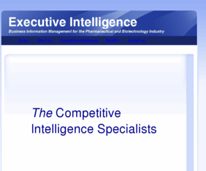 executive-intelligence.com: Business Intelligence
Competitive Intelligence specialists for the global pharmaceutical and biotechnology industry. Executive Intelligence provides market research and business information acquisition and management services. Professional and skilled staff project manage and deliver essential executive intelligence saving organisations time and money. 
 