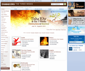 thethreeweeks.org: The Three Weeks and Tisha B'Av - Destruction and Renewal
The "Three Weeks" and Tisha b'Av are designated as a time of mourning over the destruction of the Holy Temple and the <i>galut</i> (exile).