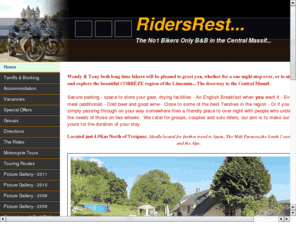 bikerfriendlyfrance.com: http://ridersrest.eu/
Ridersrest the No1 Bikers B&B in the Central Massif. Catering for Groups, couple and solo riders. Stay 1 night or as long as you like, good food, & drink, Guided tours easily arranged.