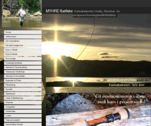 fluefiskeaktivitet.com: Home - MYHRE fluefiske
Kasteakademiet i Vestby, Akershus, spesialist pÃ¥ kasteteknikker flue, kurs, aktivitet, teambuilding, privat, bedrift, forening