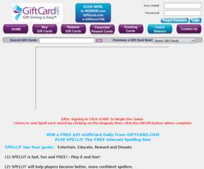 spellit.org: SPELLIT.org | SPELLIT &reg Game | SPELL IT | GiftCard.com | Win Free Gift Card | Daily Contest | SPELLIT.net
Play SPELLIT &reg | SPELL IT Daily Contest and you could win a free gift card at GiftCard.com, 1-800-Gift Card &reg. Gift Giving Is Easy &reg with GiftCard.com gift cards ... The Gift They Use The Way They Choose &reg.