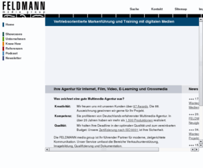 usability-center.com: FELDMANN media group - Agentur für Kommunikation und Qualifikation
FELDMANN media group - die Spezialagentur für vertriebsorientierte Markenführung und Training mit digitalen Medien. Business Multimedia mit Anwendungen für Internet, Film, Video, E-Learning und Crossmedia.