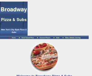 broadwayisbigger.com: Home
New York City Style Pizza and Subs. Offering Delivery and Take-out.