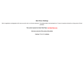 markwilsonweddings.com: Mark Wilson Weddings
Mark is regarded as a photographer with a keen eye and a calm, non-intrusive demeanor. His photojournalistic style developed over 10 years of experience backed by a strong sense of formal portraiture.