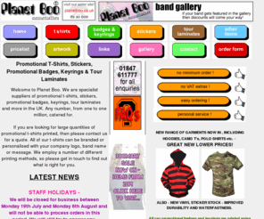 planetboo.com: Promotional T-Shirts, Stickers,Promotional Badges, Keyrings & Tour Laminates - Planet Boo, UK
Welcome to Planet Boo. We are specialist suppliers of custom printed promotional t-shirts, stickers, keyrings, tour laminates and more in the UK. No minimum order required.