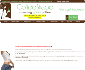 slimminggreencoffee.com:  Coffee Shape Slimming Green Coffee
Slimming green coffee. Purchase this weight loss product by Coffee Shape. Official Site.