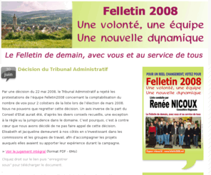 felletin2008.net: Felletin 2008 : Une volonté, une équipe, une nouvelle dynamique
Felletin 2008 : une volonte, une equipe, une nouvelle dynamique - Elections municipales de mars 2008 - Liste conduite par Renee Nicoux