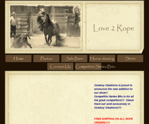 love2rope.com: Love 2 Rope - Home
Team roping, Heading horses, Heeling Horses, Horseshoeing, Western Tack Store, Headstalls, Breastcollars, Ropes