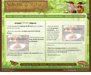 aubergedemi-foret.com: Auberge de Mi-Forêt - Accueil - Auberge de Mi-Forêt : Bar Restaurant pour des séminaires, anniversaires, mariages, groupes, baptèmes, réceptions, etc... situé à Liffré (Ille-et-Vilaine 35) 
Auberge de Mi-Forêt - Auberge de Mi-Forêt : Bar Restaurant pour des séminaires, anniversaires, mariages, groupes, baptèmes, réceptions, etc... situé à Liffré (Ille-et-Vilaine 35) - Accueil