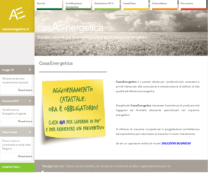 casaenergetica.info: CASA ENERGETICA - Certificazioni ed analisi energetiche, legge 10, studi di fattibilità per impianti fotovoltaici e collettori solari
Attestato di Certificazione Energetica in tempi rapidi . Ottieni le Detrazioni fiscali del 55% previste dalla finanziaria 2008 senza perdite di tempo.