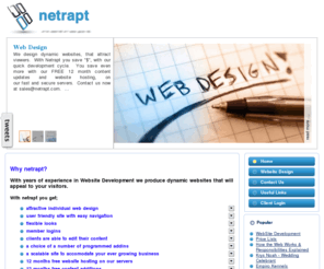 netrapt.com: Netrapt WebSite Design
Netrapt designs websites that are attractive and functional.  Take your business to the next level with websites that are created with no limits.