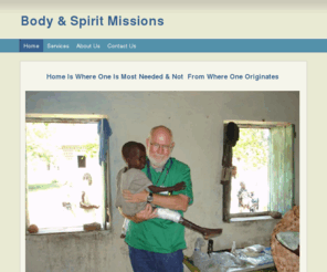 bandsmissions.org: Body & Spirit Missions//Outreach International - Home Is Where One Is Most Needed & Not  From Where One Originates
Body & Spirit Missions//Outreach International