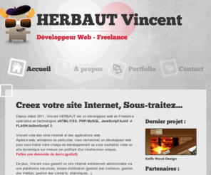 freelance-lille.com: Herbaut Vincent -- Développeur Web Freelance Lille Paris Roubaix
 Developpeur Web, concepteur de site Internet freelance Lille Paris Roubaix. Internet, Freelance, Lille, Herbaut, Vincent, Site Internet, Developpeur, web, webdesign, webdesigner, catalogue, image, création de site internet, conception site internet, tarif création de site internet, tarif creation de site web, realisation de site internet, creation de site internet artisan, creation de site internet theatre, creation de site culture, creation de site groupe, creation de site professionnel, creation de site musicband, conception site photographe, conception fullflash, projet internet, agence multimedia, agence multimedia lille, agence communication visuelle, agence de communication interactive, agence de communication interactive France, conception creation de site, tum tum tree, Portfolio, Graphisme, webdesign, Graphiste, Infographiste, Webdesigner, Flash, Flasheur, Design, Animation, ActionScript, Action-Script, Charte graphique, Chartes graphiques, Blog, Réalisation, Création, Sites Internet, Flash dynamique, Full flash, photoshop, illustrator, dessin, bidouille, web, internet