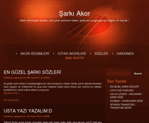 sarkiakor.com: Şarkı Akor
Basit gitar akorları, şarkı sözleri, Am, Gm Resimli anlatım gibi temel bilgiler... Videolu ve resimli bol bol amatör video çalışmaları gibi....
