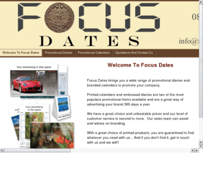 focusdates.co.uk: Focus Dates Promotional Calendars And Branded Diaries
Focus Diaries brings you a wide selection of promotional diaries and branded calendars to promote your business. Printed calendars and diaries are two of the most popular corporate gift items availabl