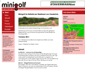 minigolf-nettetal.de: Minigolf Nettetal am Stadtrand von Osnabrück
Minigolf im Nettetal in Wallenhorst bei Osnabrück. Die neue Minigolfbahn liegt malerisch im Osnabrücker Land.