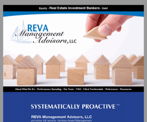 revamgmt.com: REVA Management Advisors
REVA Management Advisors, LLC provides full service, turnkey Asset Management for commercial real estate owners.  Using the Systematically Proactive regimen, delivering excellent results for hundreds of owners.