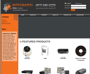 video-supply.com: Integrated Video Supply
Integrated Video Supply is a national distributor of Digital Video Surveillance Solutions. Our comprehensive suite of products includes PC and standalone Digital Video Recorders, enterprise-class video management software, IP video Solutions, cabling, connectors, and our exclusive line of high-end ViZionCAM-RX cameras and Illuminator Series cameras.