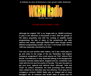 wkbwradio.com: WKBW Radio
Tribute to one of the greatest radio stations in America! 50,000 watts of rock and roll. Buffalo, New York