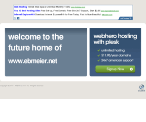 ebmeier.net: Future Home of a New Site with WebHero
Providing Web Hosting and Domain Registration with World Class Support