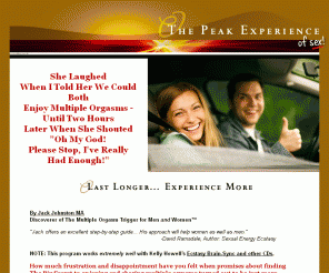 multiples.com: How to Last Longer in Bed... Way Longer... Orgasms after Orgasm | Help for Premature Ejaculation + Female Multiple Orgasms and Male Multiple Orgasm
Last longer in bed, ... way longer. The Multiple Orgasm Trigger for men and women Offers female multiple orgasms without straining or reaching and male multiple orgasm including help for premature ejaculation. Now both men AND women are enjoying continuous multiple orgasms for hours using a simple revolutionary technique.