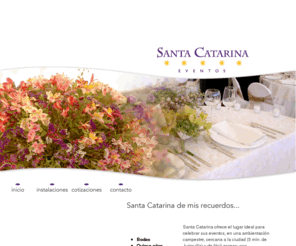 santacatarinaweb.com: Santa Catarina Eventos
Santa Catarina es el lugar en dónde realizar tus eventos. Fiestas, graduaciones, quince años, fiestas.