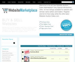 websiteauctionsales.com: Website Market Place | Buy and Sell Websites | Website Auction
Website Marketplace is a website auction marketplace which allows users to buy websites, sell websites, view websites 4 sale and trade both established and new websites.