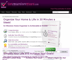 getorganisedwizard.biz: Get Organized Wizard - Tools & Resources for Getting Organized
Getting organized is simple with these Home, Personal Organization & SMART Goal Setting Tools from Get Organized Wizard.