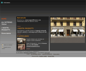 tappetifirenze.net: SHERAZADE BY VALENTINO VENNI Tappeti Orientali - Firenze - Visual Site
Importazione e vendita diretta di tappeti orientali nuovi, vecchi e antichi. Si effettuano lavaggio e restauro. Pagamenti rateali.