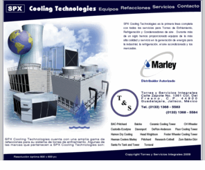 torresyservicios.com: * Torres y Servicios Integrales * Torres de Refrigeración
Torres de Refrigeración,Marley,Cooling Tower, Fluid Tower,Marley,Rellenos de PVC,Distribuidores de Agua,Eliminadores de Rocio,Ventiladores, Flecha y Reductores,refrigeracion,Suministro Agua dulce,Financiamiento,Guadalajara,Jalisco,México 