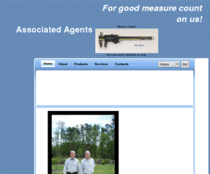 associated-agents.com: Home
Associated Agents has been operating as Manufacturer's Representatives since 1959. During these forty-five plus years, we have gained a great knowledge of products, applications, customers and suppliers. Our expertise is in the fields of Testing, Measuring, and Counting Instruments. This experience allows Associated Agents, to recommend and supply the correct instrument to suite your needs the first time. from one known and trusted vendor. 