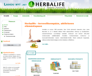 laihdunyt.net: Herbalife  Suomen jälleenmyyjä! Terveyttä ja hyvinvointia elämään Herbalifen avulla!
Herbalifen ainutlaatuiset ja korkealuokkaiset ravitsemus- ja kauneudenhoitotuotteet hyvinvointiin kaikenikäisille ihmisille!