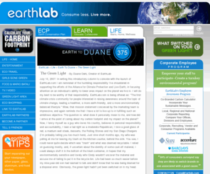 earthtoduane.com: Duane Dahl Column, The Green Light | EarthLab.com
Earth Lab explains global warming, climate change science, greenhouse gas emissions, environmental effects, and what you can do to reduce your carbon footprint using an online carbon and lifestyle calculator.