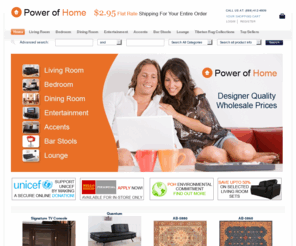 powerofhome.com: Power of Home
Power of Home began thirty years ago as a manufacturer and direct importer of quality home furnishing products with exceptional comfort and style. The founding commitment behind Power of Home is simple.