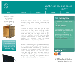 southwestpackingcases.co.uk: Shipping Crates, Storage Boxes and Wooden Packing Cases in Cornwall, Devon in the UK
Southwest Packing Cases Ltd provides wooden shipping crates, storage boxes and wooden packing cases, both pre-built or custom made. We are based Redruth, Cornwall and Devon. Please call on 01209 315604 or email us.