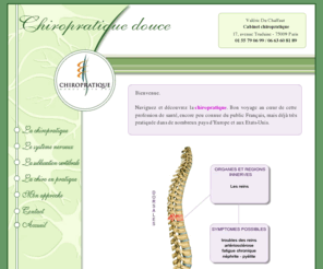 chiropratique-paris.org: Chiropratique paris 9ème
maux de dos ou mots du dos? Lumbago, migraine, cervicalgie, sciatique, cruralgie, syndrome de stress, névralgie intercostale, reflu gastro oesophagien...approche douce : 01 55 79 06 99