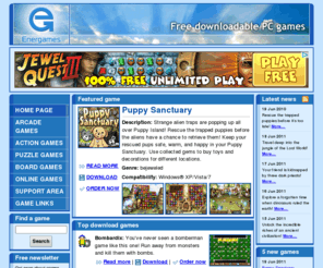 energames.com: Energames.com  free downloadable PC games
Free downloadable games with reviews. Any game genres -- arcade, puzzle, action and board. Online games section.