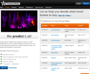 predictionpros.net: PredictionPros.com
Our pros make daily predictions on events and seats you should buy. We'll guide you all along the way to help you start and become a successful Ticket Broker.