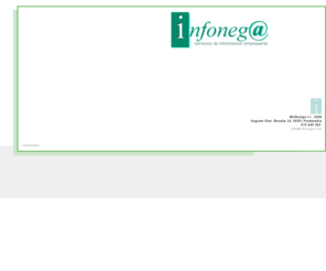 infonega.com: Infonega S.L., servicios de información empresarial
Infonega s.l. ofrece servicios de información empresarial, especializados en información relativa a concursos públicos y licitaciones