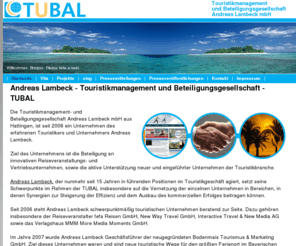 andreas-lambeck.com: TUBAL : Andreas Lambeck - Touristik, Management & Beteiligung - TUBAL
Touristik - TUBAL Touristikmanagement & Unternehmens-Beteiligung an innovativen Reiseveranstaltern und Reise-Vertriebsunternehmen, sowie die aktive Unterstützung neuer und eingeführter Unternehmen der Touristikbranche.