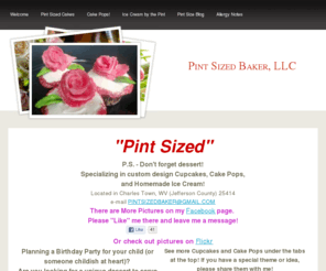 pintsizedbaker.com: Pint Sized Baker, LLC - Welcome
specialty designed cupcakes, cake pops and home made ice cream