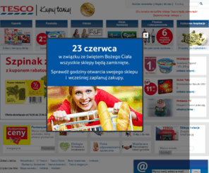 tesco.pl: Hipermarket/Supermarket Tesco (Polska) Sp. z o.o.
W Tesco codziennie czeka na Ciebie szeroka oferta produktów o wysokiej jakości. Przyjdź do nas na zakupy i podaruj sobie więcej wygody. Zapraszamy!